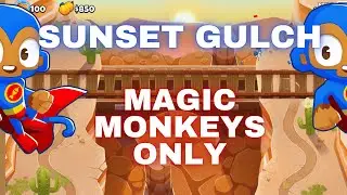 BTD6 Sunset Gulch | Magic Monkeys Only Tutorial