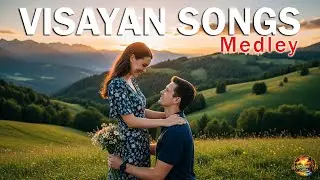 Visayan Songs Medley 💖 Nonstop Bisaya Love Songs