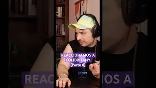 REACCIONAMOS A COLIBRITANY (Parte 6) #react #reaccion #colibritany