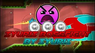 IyuriI BossFight by IyuriI (3 Coins) - Geometry Dash