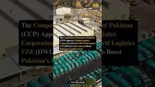 CCP Approves NLC & DWLF Joint Venture to Boost Pakistan&rsquo;s Logistics Sector.