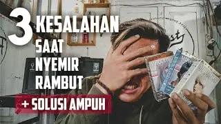3 KESALAHAN SAAT SEMIR RAMBUT - dan solusi ampuh 99%