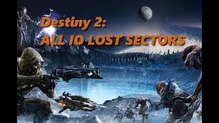 (Destiny 2) ALL IO LOST SECTORS