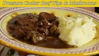 Pressure Cooker Beef Tips & Mushrooms