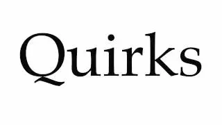 How to Pronounce Quirks