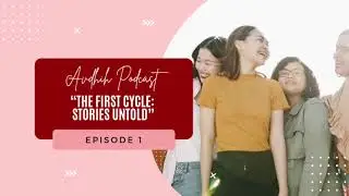 Episode 1 | The First Cycle: Stories Untold | Real Period Stories | Avdhih Podcast