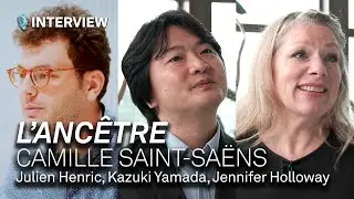 L'Ancêtre by Camille Saint-Saëns - Interview with Julien Henric, Jennifer Holloway and Kazuki Yamada