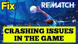 Fix Rematch Crashing at mid game or at startup