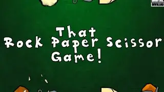 That Rock Paper Scissor Game! Trailer
