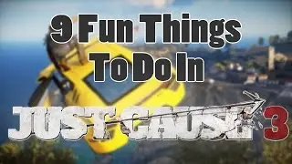 9 Fun Things To Do In Just Cause 3