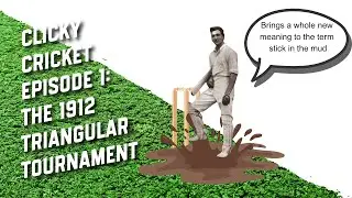 Clicky Cricket Episode 1: The 1912 Triangular Tournament