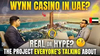 Ras Al Khaimah Investment Opportunity | Wynn Casino Project Explained | UAE&rsquo;s First Casino Insights 