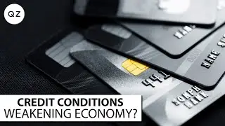 Why a tightening of credit conditions could lead to a weak economy