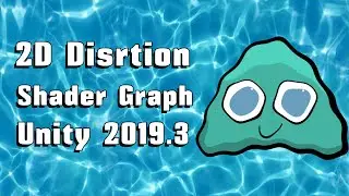 2D Distortion Shader Graph  -Unity 2019.3 Tutorial