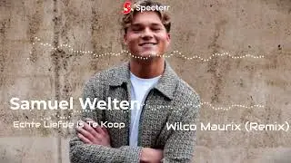 Samuel Welten - Echte Liefde Is Te Koop  Wilco Maurix (Remix)