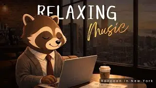 Good day in NY. Winter Cozy Night Music.  Raccoon  in New York - music to Relax,  Work and Study
