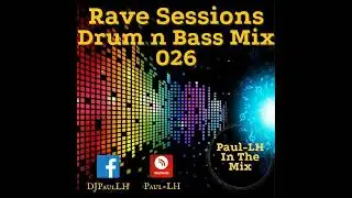 DJ Paul LH - Rave Sessions 026 (Drum & Bass)