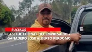 As&iacute; fue el final del empresario y ganadero Jos&eacute; Alberto Perdomo