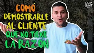 Cómo demostrarle al CLIENTE que No tiene la razón // #yo3rl
