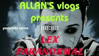 I SHOWCASE PARACHILLS LEX PARANORMAL #lexparanormal #parachills