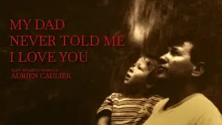 MY DAD NEVER TOLD ME I LOVE YOU - Short Documentary (2024) / FR (English Sub)