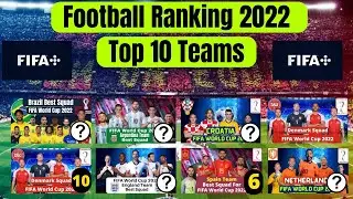 Football Ranking 2022 Top 10 Teams Squad | Top 10 Teams FIFA Ranking |