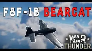 Обзор на F8F-1B BEARCAT в War Thunder.