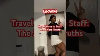 Travel Nurse to Staff: The 5 Hard Truths. GRWM edition. #travelnursing #grwmshorts #nurselife