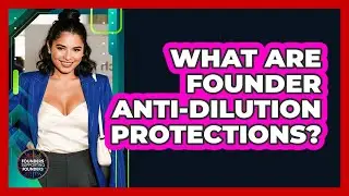 What Are Founder Anti-Dilution Protections?