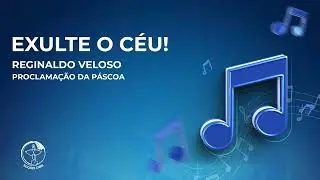 Exulte o céu! (Proclamação da Páscoa)