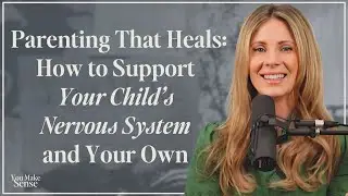 Parenting That Heals: How to Support Your Child&rsquo;s Nervous System and Your Own