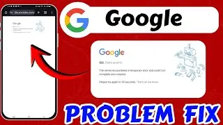 Google 502 That's An Error Problem Today Fix || Google Website 502 Error Problem Today Fix