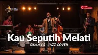 Sammy S - Kau Seputih Melati | Jazz Cover by NLVLifez Project