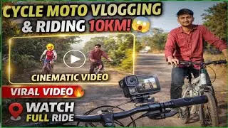 Cycle Moto Vlogging 🔥||10KM Non-Stop Ride||Cinematic Ride