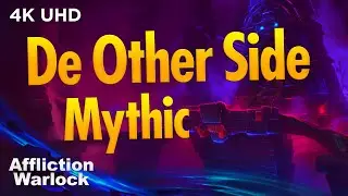 Shadowlands De Other Side Mythic Affliction Warlock 4K UHD