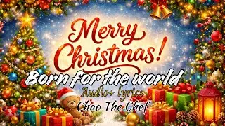 Chao The Chef - Born for the World 🎄 (official audio) Christmas song