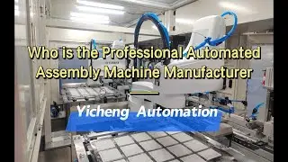 🚀 Yicheng Automation | Smart Assembly Solutions in Action