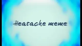 Heatache meme