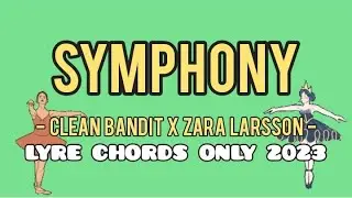 SYMPHONY - CLEAN BANDIT X ZARA LARSSON - LYRE CHORDS ONLY - SIMPLE LYRE CHORDS 2023