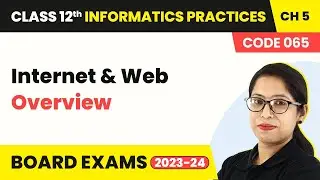 Internet and Web - Overview | Class 12 Informatics Practices Chapter 5 (2022-23)