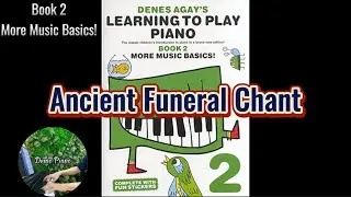 Ancient Funeral Chant (P24) | Denes Agay&rsquo;s Learning To Play Piano Book 2