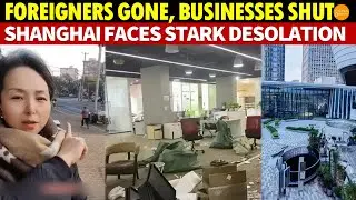 Foreigners Gone, Businesses Shut, Overgrown Weeds: Shanghai Currently Experiences Severe Desolation