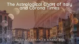 The Astrological Chart of Italy & Corona Times