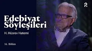 Edebiyat Söyleşileri | Prof. Dr. H. Hüsrev Hatemi | 16. Bölüm @trt2