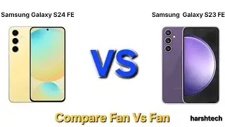 Samsung s24 FE vs Samsung  S23 FE || Fen vs Fen || Let's check it up || 🥳🥳