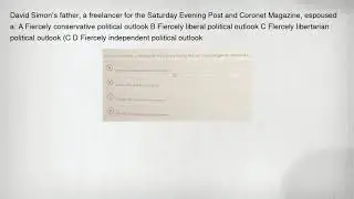 David Simon's father, a freelancer for the Saturday Evening Post and Coronet Magazine, espoused a: A