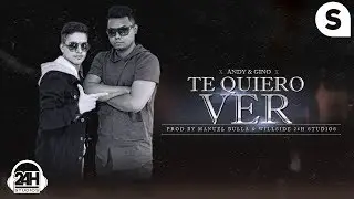 Andy &  Gino - Te Quiero Ver(Prod. By Manuel Bulla & Willside) (El Nuevo Orden)