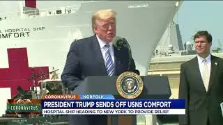 President Trump sees off U.S. Navy hospital ship headed to NYC