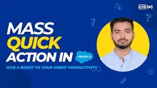 Mass Quick Action in Salesforce 🤖