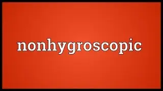 Nonhygroscopic Meaning